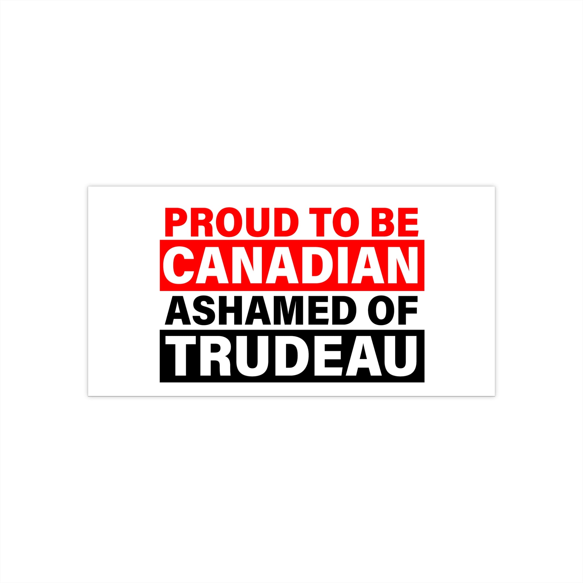 Proud to be Canadian, Ashamed of Trudeau Bumper Stickers